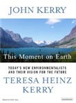 This Moment on Earth by John Kerry