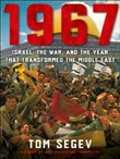 1967: Israel, the War, and the Year That Transformed the Middle East by Tom Segev