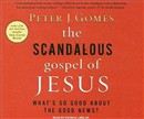 The Scandalous Gospel of Jesus by Peter Gomes