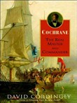 Cochrane: The Real Master and Commander by David Cordingly
