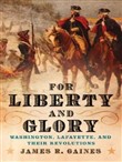 For Liberty and Glory by James R. Gaines