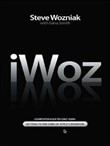 iWoz: How I Invented the Personal Computer and Had Fun Along the Way by Steve Wozniak