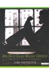 It's Not Easy Being Green by Jim Henson