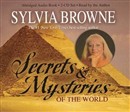 Secrets & Mysteries of the World by Sylvia Browne