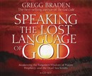 Speaking the Lost Language of God by Gregg Braden