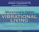 Attunement to Higher Vibrational Living by Sonia Choquette