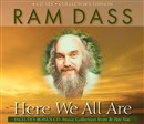 Here We All Are by Ram Dass