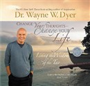 Change Your Thoughts - Change Your Life by Wayne Dyer