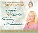 Angels & Guides Healing Meditations by Sylvia Browne