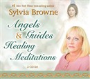 Angels & Guides Healing Meditations by Sylvia Browne
