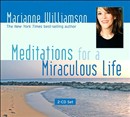 Meditations for a Miraculous Life by Marianne Williamson