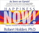 Happiness Now! by Robert Holden