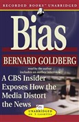 Bias: A CBS Insider Exposes How the Media Distorts the News by Bernard Goldberg