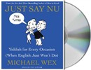 Just Say Nu: Yiddish for Every Occasion by Michael Wex