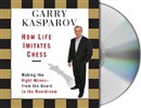 How Life Imitates Chess by Garry Kasparov