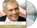 A Time to Lead by Wesley Clark