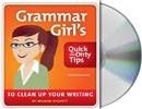 Grammar Girl's Quick and Dirty Tips to Clean Up Your Writing by Mignon Fogarty