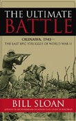 The Ultimate Battle: Okinawa, 1945-The Last Epic Struggle of World War II by Bill Sloan