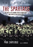 The Spartans: The World of the Warrior-Heroes of Ancient Greece from Utopia to Crisis and Collapse by Paul Cartledge