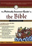 Politically Incorrect Guide to the Bible by Robert J. Hutchinson
