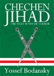 Chechen Jihad: The Next Wave of Terror by Yossef Bodansky