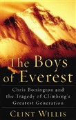 The Boys of Everest: Chris Bonington and the Tragedy of Climbing's Greatest Generation by Clint Willis