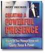 Creating a Powerful Presence by Bert Decker