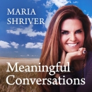Meaningful Conversations with Maria Shriver Podcast by Maria Shriver