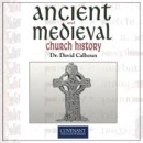 Ancient & Medieval Church History by David Calhoun