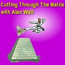 Cutting Through the Matrix Podcast by Alan Watt