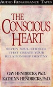 The Conscious Heart by Kathlyn Hendricks