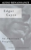 Edgar Cayce: An American Prophet by Sidney D. Kirkpatrick