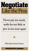 Negotiate Like the Pros by John Patrick Dolan