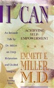 I Can: Achieving Self-Empowerment by Emmett Miller