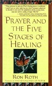 Prayer & the Five Stages of Healing by Ron Roth