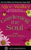 Gardening the Soul by Alice Walker