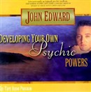 Developing Your Own Psychic Powers by John Edward