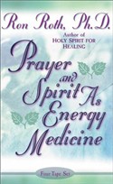 Prayer and Spirit as Energy Medicine by Ron Roth