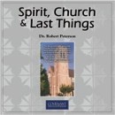 Spirit, Church, & Last Things by Robert Peterson