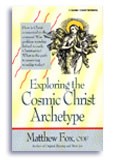 Exploring the Cosmic Christ Archetype by Matthew Fox
