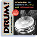 Drum!: How to Play the Rhythms of Africa and Latin America by Geoff Johns