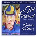 Old Friend From Far Away by Natalie Goldberg