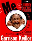 Me: By Jimmy (Big Boy) Valente by Garrison Keillor