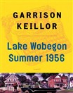 Lake Wobegon Summer 1956 by Garrison Keillor