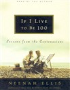 If I Live to Be 100 by Neenah Ellis