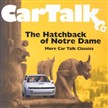 Car Talk: Hatchback of Notre Dame by Tom Magliozzi