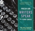 Fresh Air Writers Speak with Terry Gross by Terry Gross
