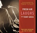 Fresh Air Laughs with Terry Gross by Terry Gross