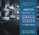 Fresh Air: Best of Stage and Screen by Terry Gross