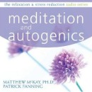 Meditation and Autogenics by Matthew McKay